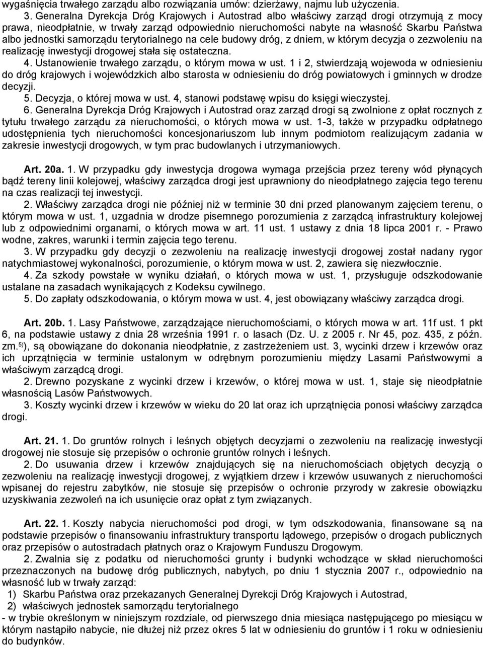 jednostki samorządu terytorialnego na cele budowy dróg, z dniem, w którym decyzja o zezwoleniu na realizację inwestycji drogowej stała się ostateczna. 4.