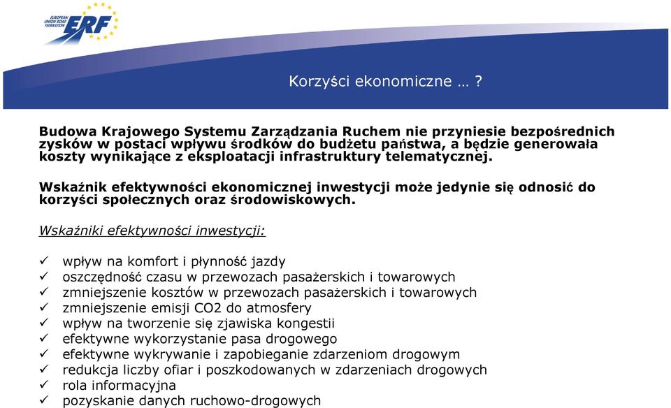 telematycznej. Wskaźnik efektywności ekonomicznej inwestycji może jedynie się odnosić do korzyści społecznych oraz środowiskowych.