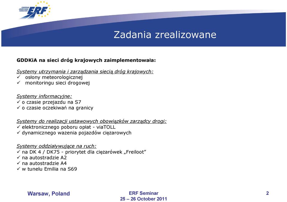 realizacji ustawowych obowiązków zarządcy drogi: elektronicznego poboru opłat - viatoll dynamicznego ważenia pojazdów ciężarowych