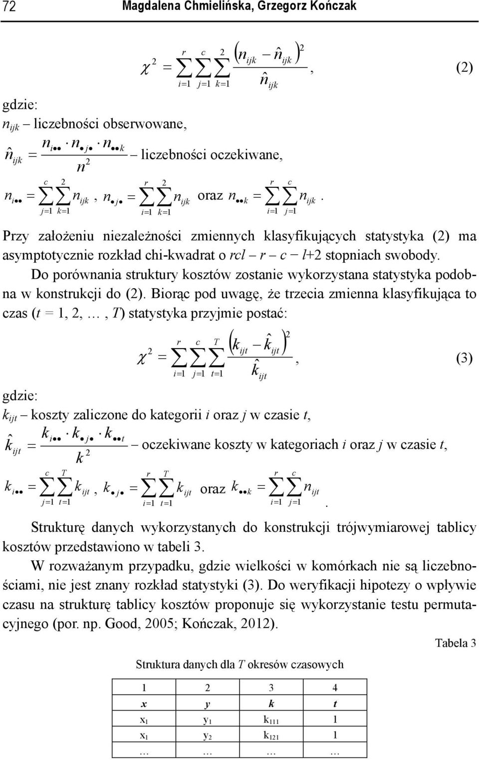 Do porównania struktury kosztów zostanie wykorzystana statystyka podobna w konstrukcji do ().