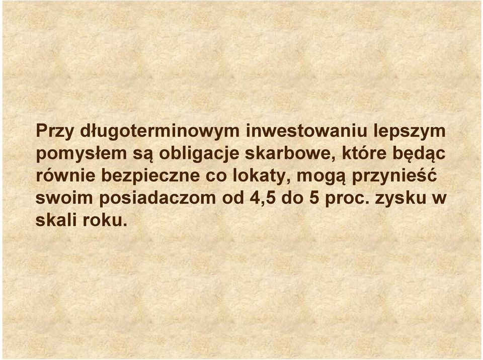 równie bezpieczne co lokaty, mogą przynieść