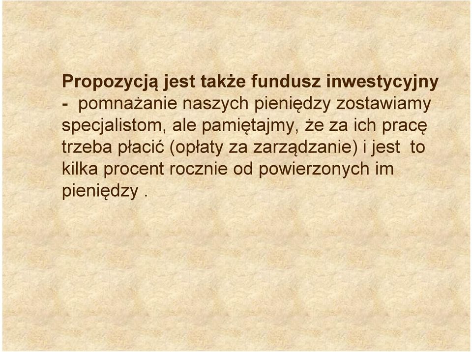 pamiętajmy, że za ich pracę trzeba płacić (opłaty za