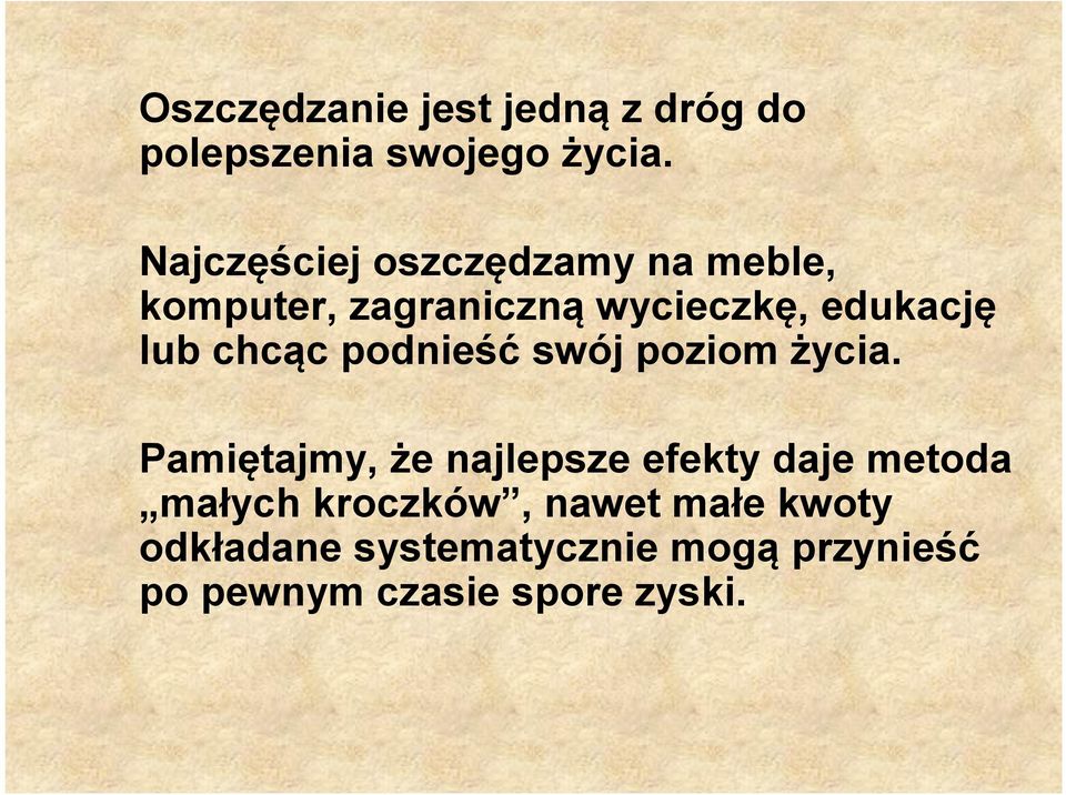 chcąc podnieść swój poziom życia.