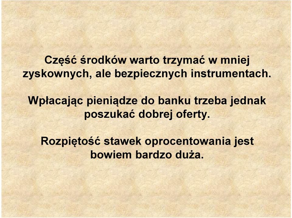 Wpłacając pieniądze do banku trzeba jednak