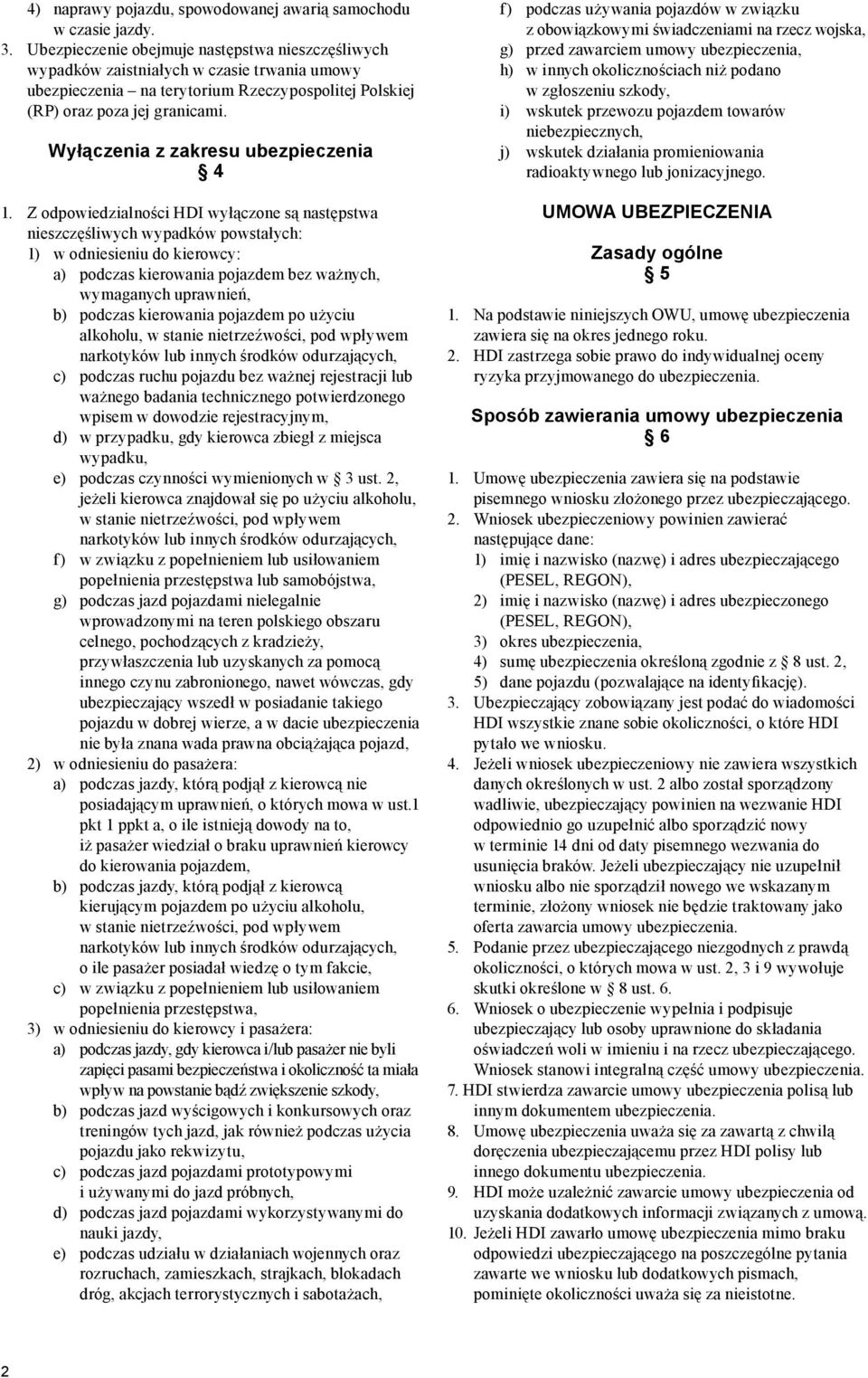 Wyłączenia z zakresu ubezpieczenia 4 1.