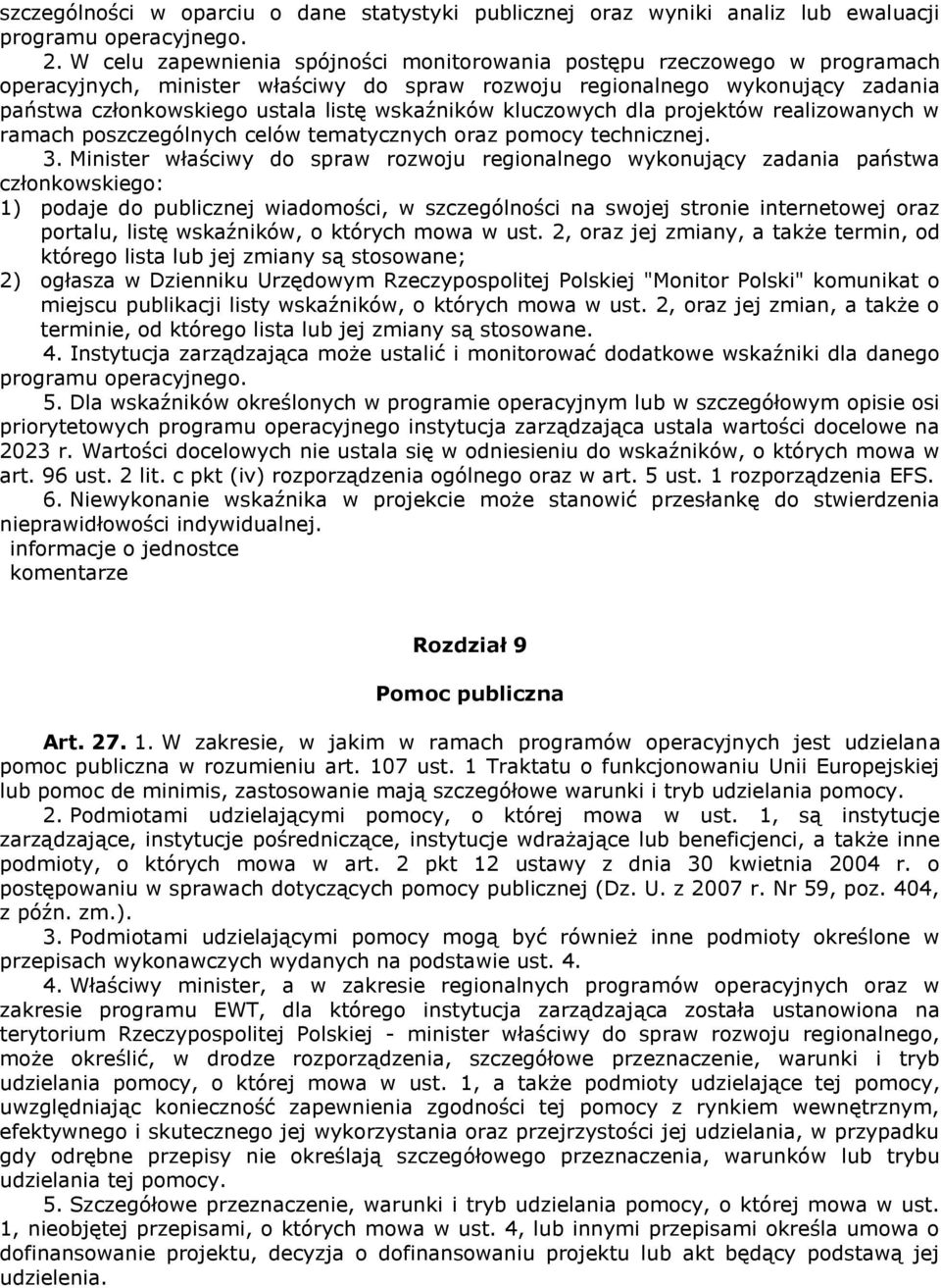 wskaźników kluczowych dla projektów realizowanych w ramach poszczególnych celów tematycznych oraz pomocy technicznej. 3.