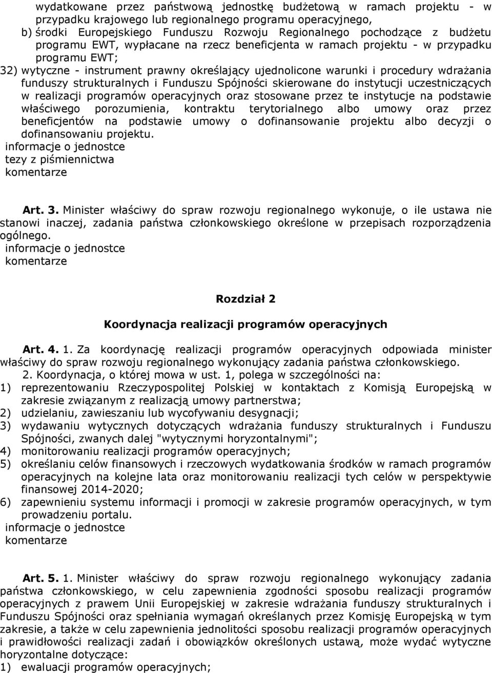 strukturalnych i Funduszu Spójności skierowane do instytucji uczestniczących w realizacji programów operacyjnych oraz stosowane przez te instytucje na podstawie właściwego porozumienia, kontraktu