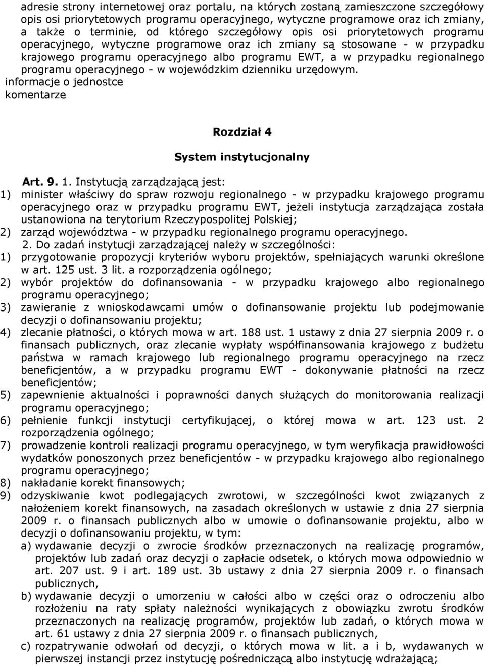 regionalnego programu operacyjnego - w wojewódzkim dzienniku urzędowym. Rozdział 4 System instytucjonalny Art. 9. 1.