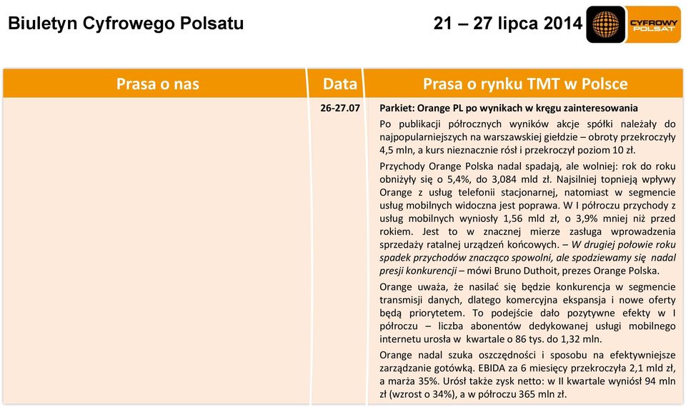 nieznacznie rósł i przekroczył poziom 10 zł. Przychody Orange Polska nadal spadają, ale wolniej: rok do roku obniżyły się o 5,4%, do 3,084 mld zł.