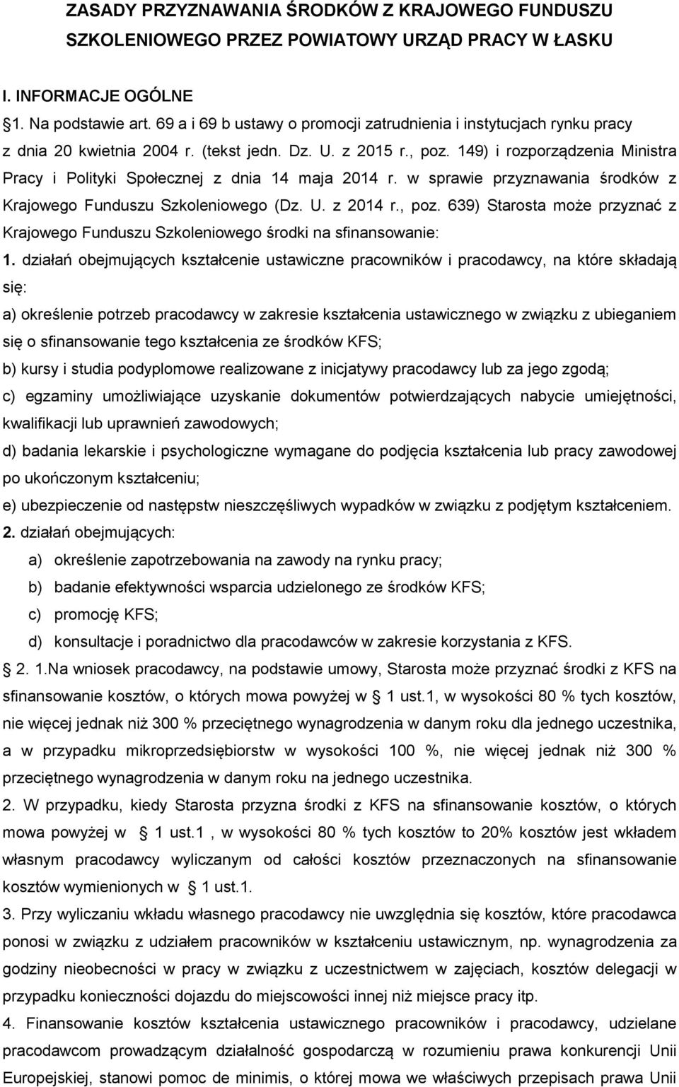 149) i rozporządzenia Ministra Pracy i Polityki Społecznej z dnia 14 maja 2014 r. w sprawie przyznawania środków z Krajowego Funduszu Szkoleniowego (Dz. U. z 2014 r., poz.