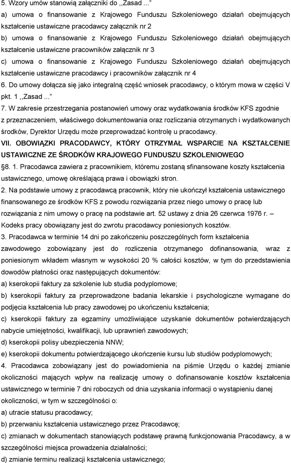 obejmujących kształcenie ustawiczne pracowników załącznik nr 3 c) umowa o finansowanie z Krajowego Funduszu Szkoleniowego działań obejmujących kształcenie ustawiczne pracodawcy i pracowników