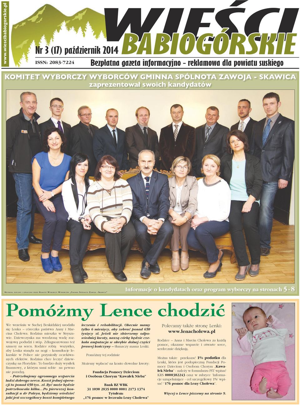 M a t e r i a ł zlecony i opłacony przez Komitet Wyborczy Wyborców Gminna Spólnota Zawoja Skawica Informacje o kandydatach oraz program wyborczy na stronach 5-8 Pomóżmy Lence chodzić We wrześniu w
