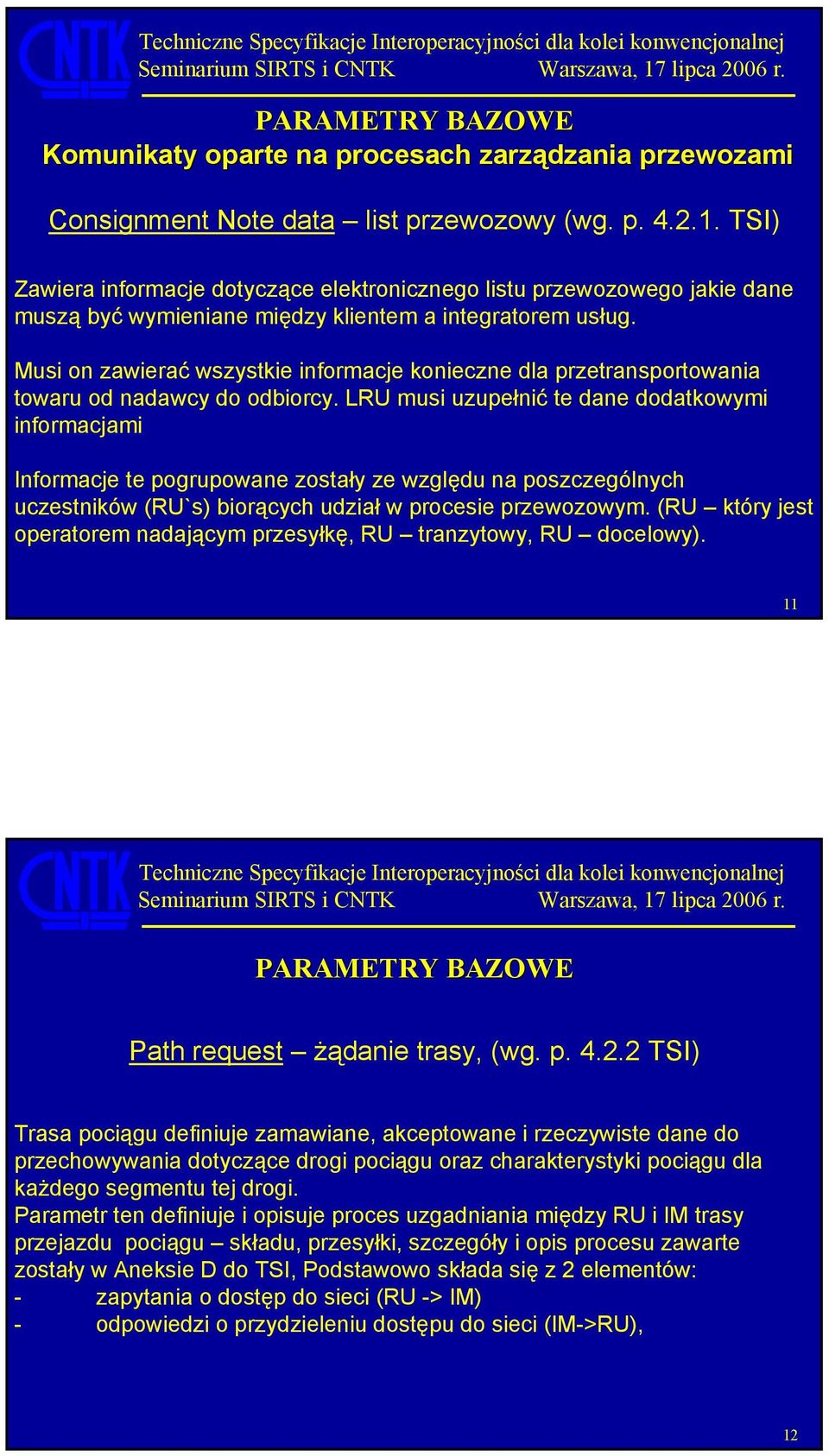 Musi on zawierać wszystkie informacje konieczne dla przetransportowania towaru od nadawcy do odbiorcy.