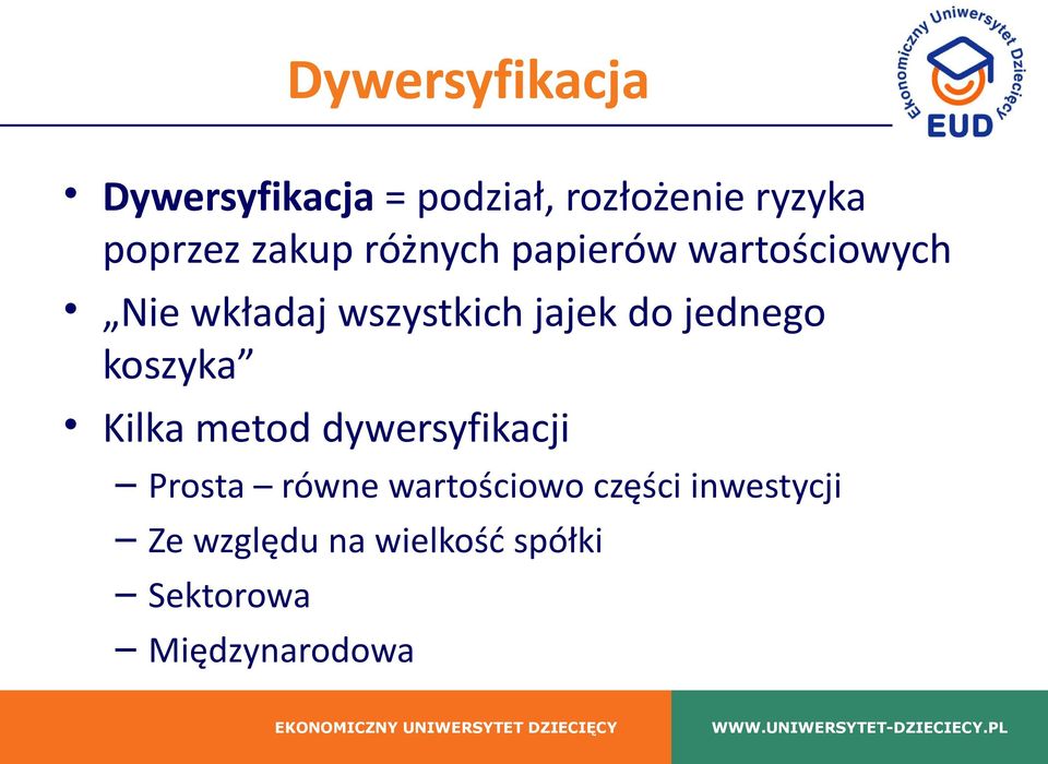 jednego koszyka Kilka metod dywersyfikacji Prosta równe wartościowo