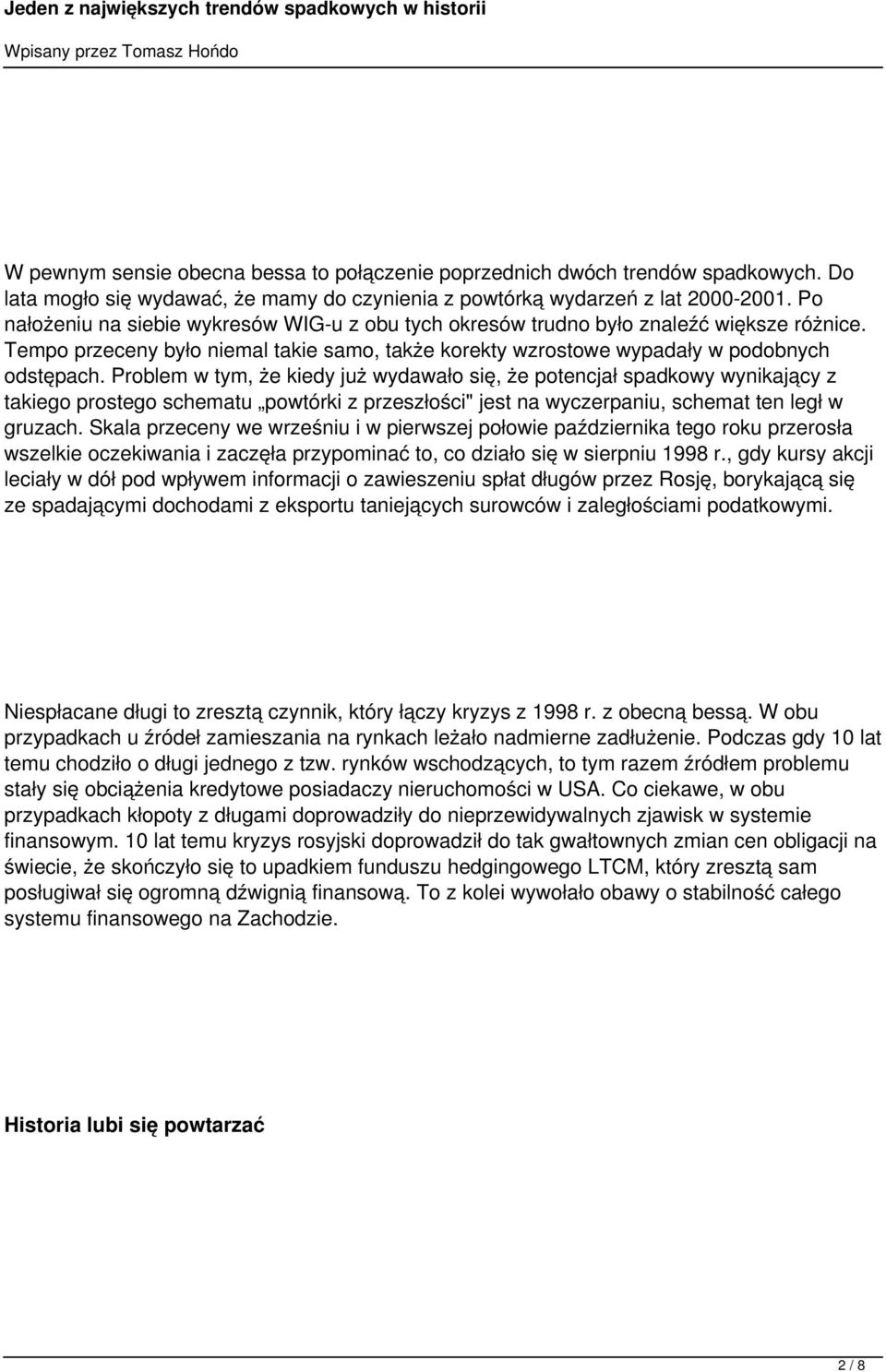 Problem w tym, że kiedy już wydawało się, że potencjał spadkowy wynikający z takiego prostego schematu powtórki z przeszłości" jest na wyczerpaniu, schemat ten legł w gruzach.