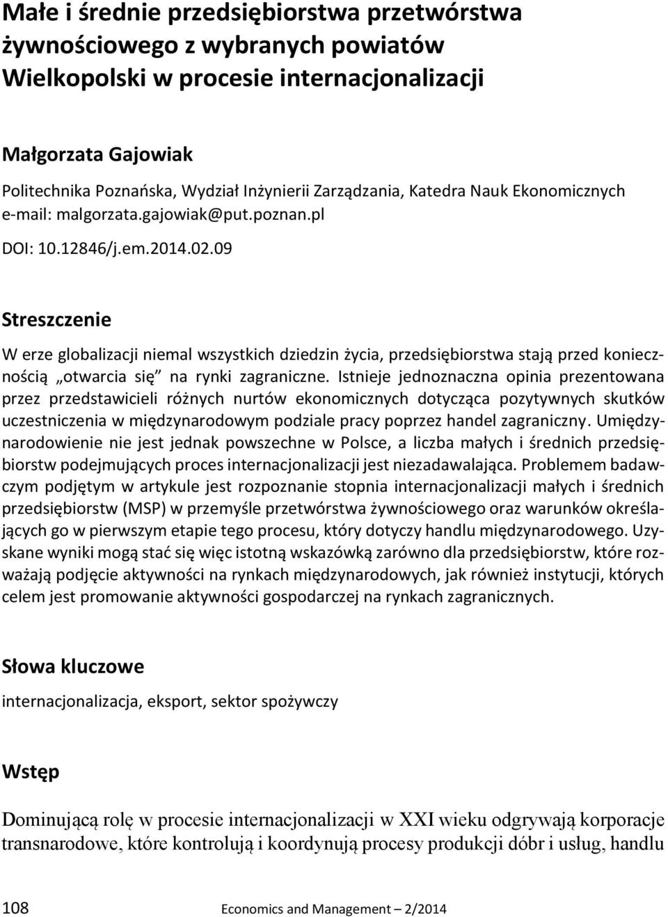 09 Streszczenie W erze globalizacji niemal wszystkich dziedzin życia, przedsiębiorstwa stają przed koniecznością otwarcia się na rynki zagraniczne.