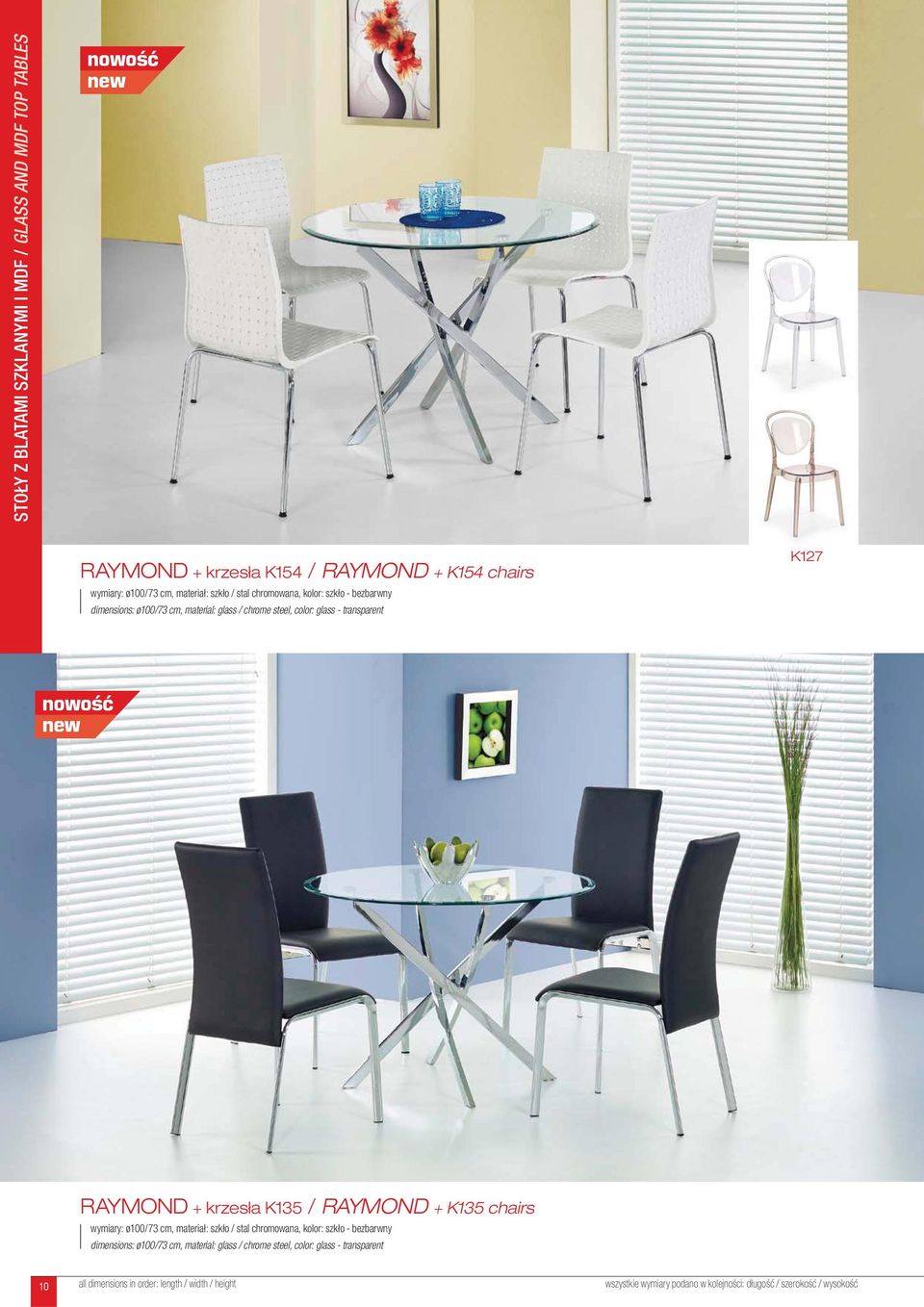 transparent K127 RAYMOND + krzesła K135 / RAYMOND + K135 chairs wymiary: ø100/73 cm,  transparent 10 all dimensions in order: length /