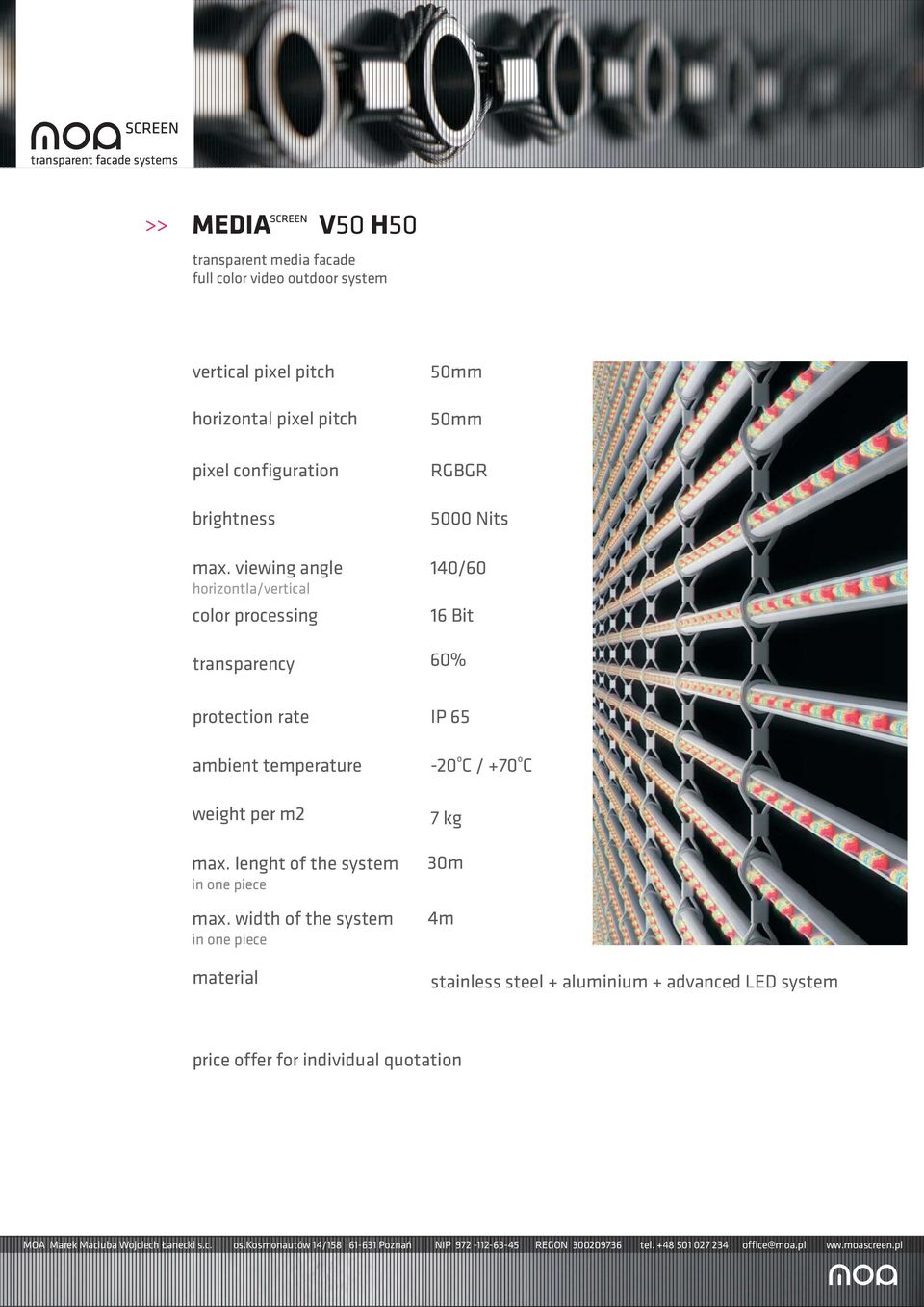 viewing angle horizontla/vertical color processing RGBGR 5000 Nits 140/60 16 Bit transparency 60% protection rate IP 65