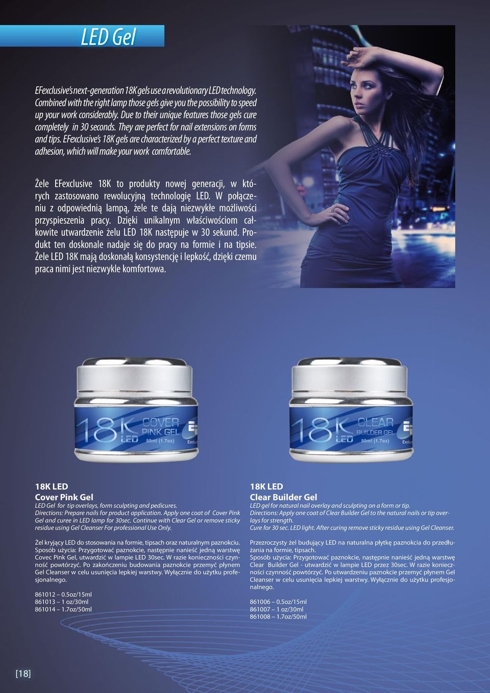 EFexclusive s 18K gels are characterized by a perfect texture and adhesion, which will make your work comfortable.