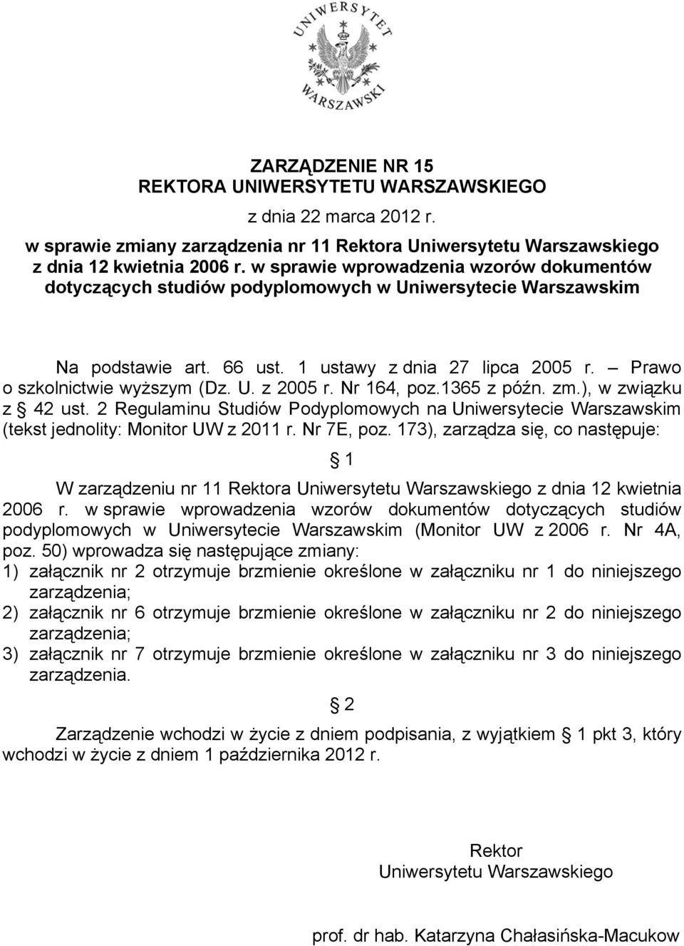 Nr 164, poz.1365 z późn. zm.), w związku z 42 ust. 2 Regulaminu Studiów Podyplomowych na Uniwersytecie Warszawskim (tekst jednolity: Monitor UW z 2011 r. Nr 7E, poz.