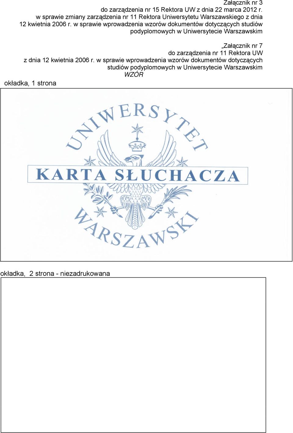 r. w sprawie wprowadzenia wzorów dokumentów dotyczących studiów podyplomowych w Uniwersytecie Warszawskim WZÓR okładka, 1 strona okładka, 2 strona - niezadrukowana