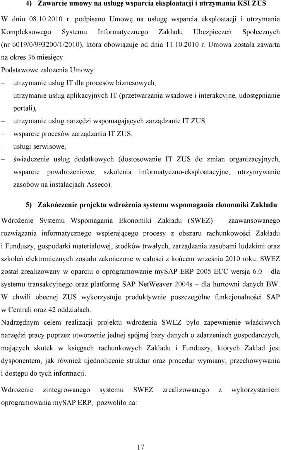 Umowa została zawarta na okres 36 miesięcy.