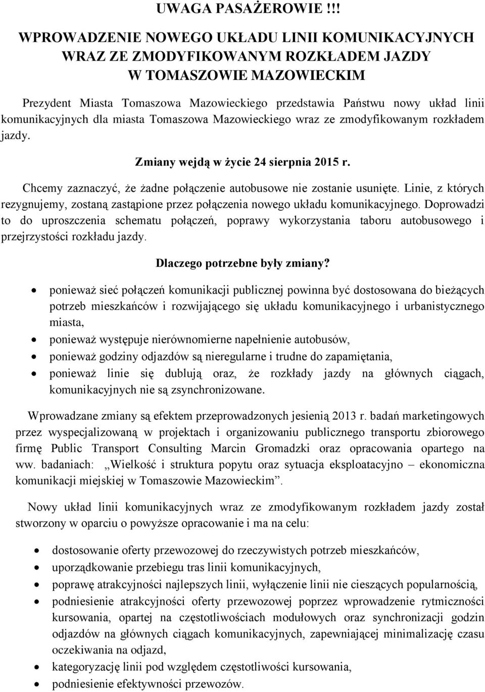komunikacyjnych dla miasta Tomaszowa Mazowieckiego wraz ze zmodyfikowanym rozkładem jazdy. Zmiany wejdą w życie 24 sierpnia 2015 r.