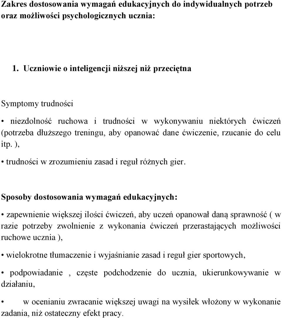 do celu itp. ), trudności w zrozumieniu zasad i reguł różnych gier.