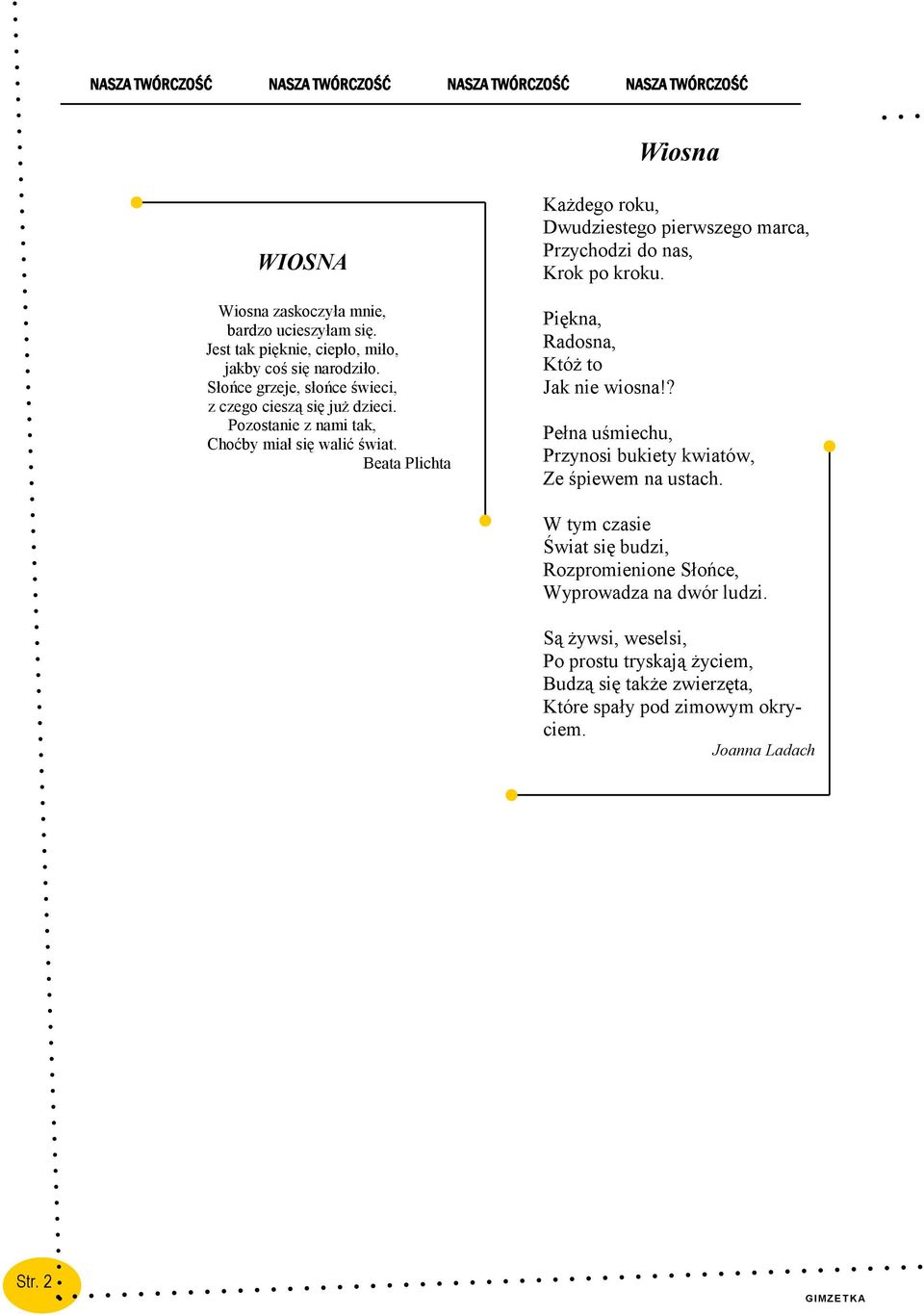 Beata Plichta Każdego roku, Dwudziestego pierwszego marca, Przychodzi do nas, Krok po kroku. Piękna, Radosna, Któż to Jak nie wiosna!