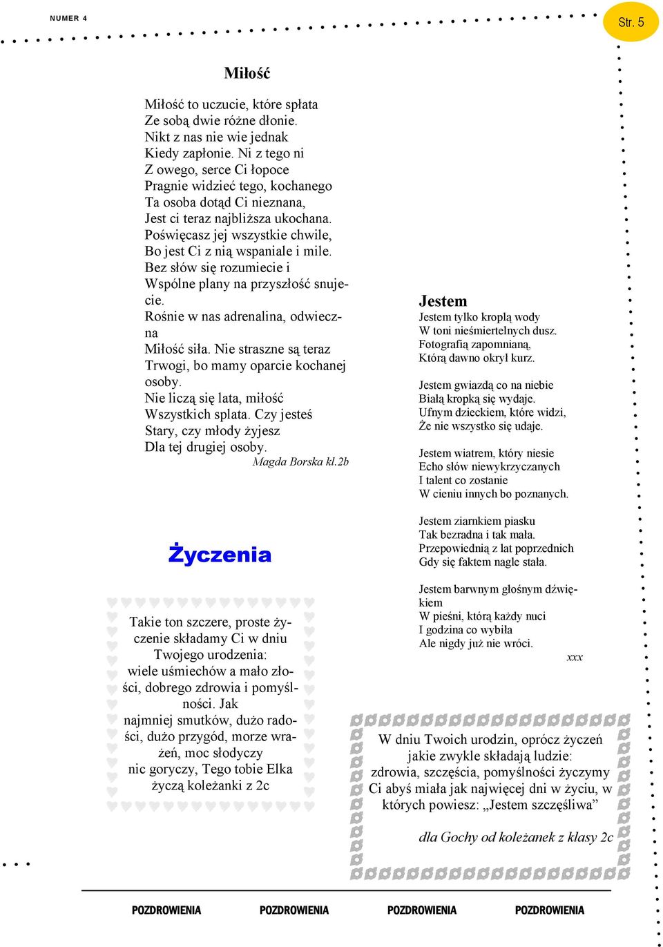 Bez słów się rozumiecie i Wspólne plany na przyszłość snujecie. Rośnie w nas adrenalina, odwieczna Miłość siła. Nie straszne są teraz Trwogi, bo mamy oparcie kochanej osoby.