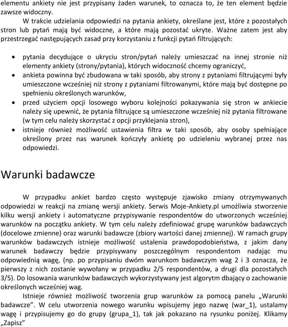 Ważne zatem jest aby przestrzegad następujących zasad przy korzystaniu z funkcji pytao filtrujących: pytania decydujące o ukryciu stron/pytao należy umieszczad na innej stronie niż elementy ankiety