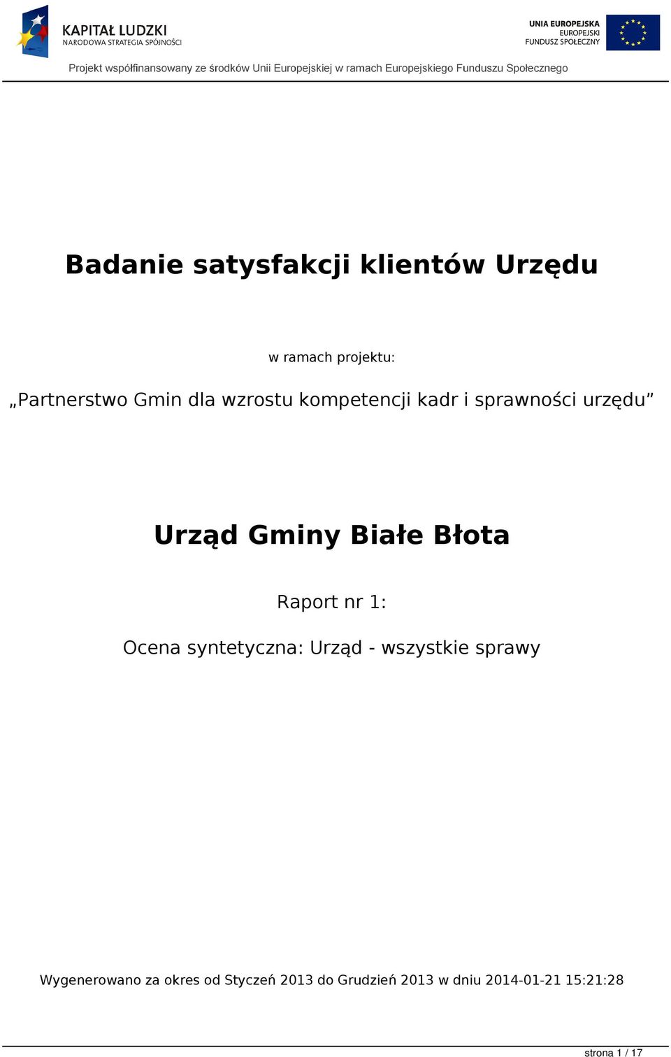 Raport nr 1: Ocena syntetyczna: Urząd - wszystkie sprawy Wygenerowano za