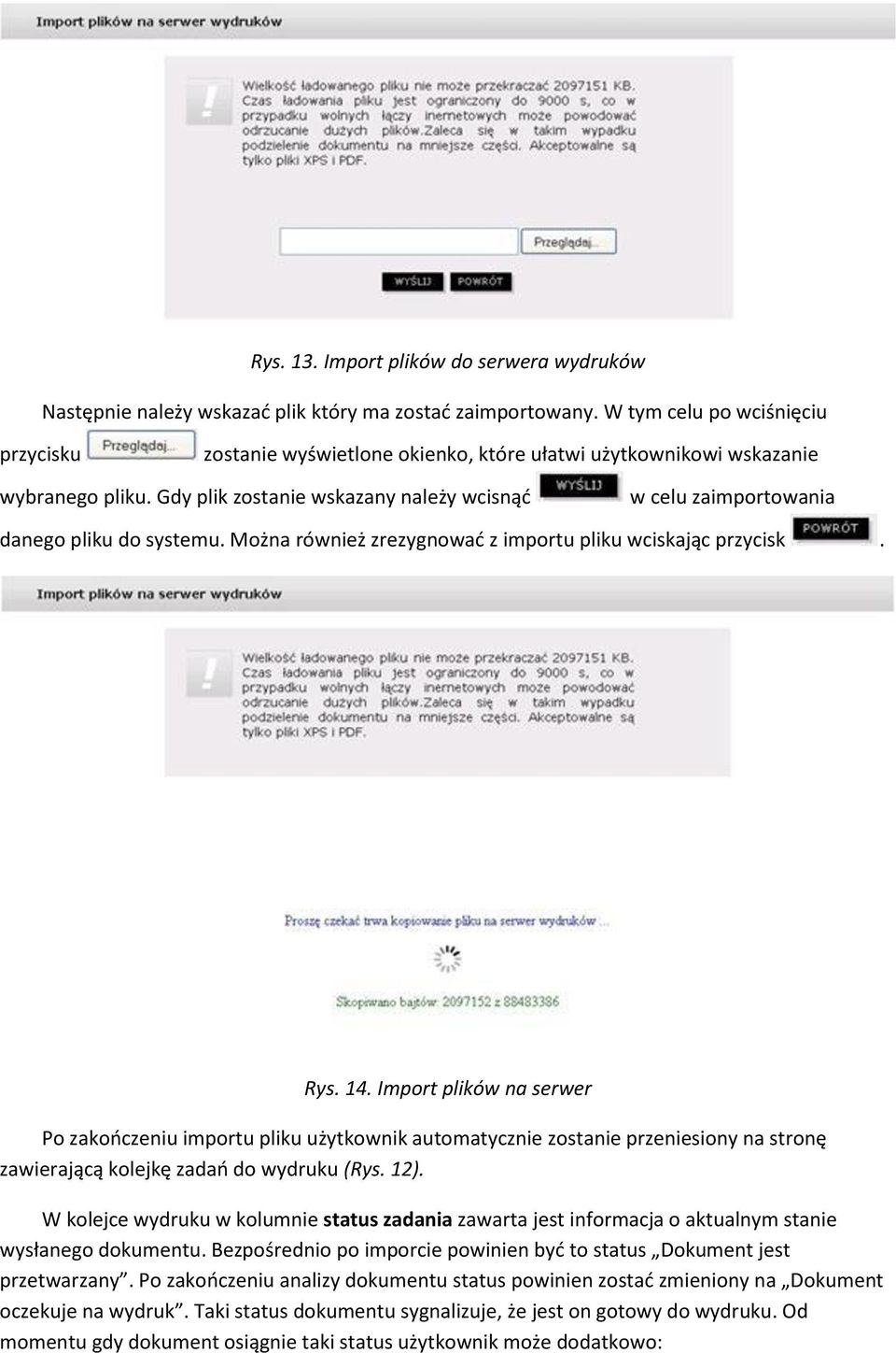 Gdy plik zostanie wskazany należy wcisnąć w celu zaimportowania danego pliku do systemu. Można również zrezygnować z importu pliku wciskając przycisk. Rys. 14.