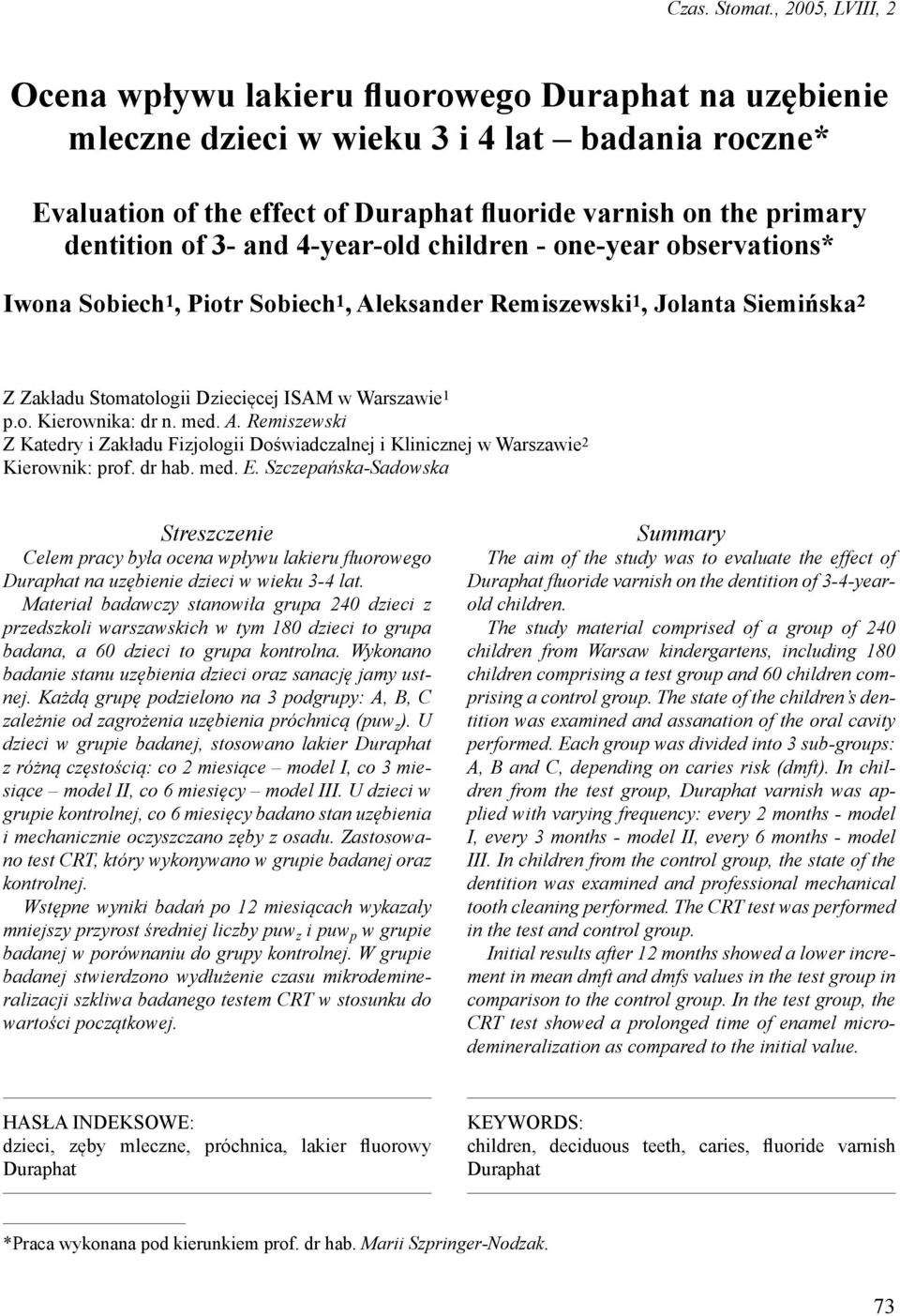 of 3- and 4-year-old children - one-year observations* Iwona Sobiech 1, Piotr Sobiech 1, Aleksander Remiszewski 1, Jolanta Siemińska 2 Z Zakładu Stomatologii Dziecięcej ISAM w Warszawie 1 p.o. Kierownika: dr n.