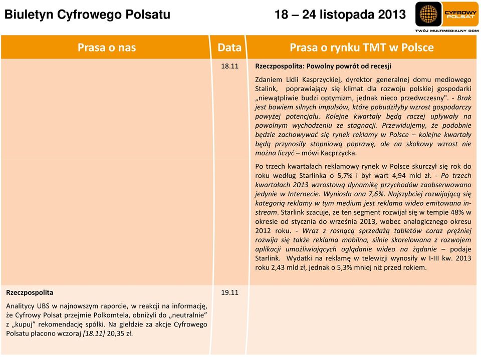 optymizm, jednak nieco przedwczesny". Brak jest bowiem silnych impulsów, które pobudziłyby wzrost gospodarczy powyżej potencjału.