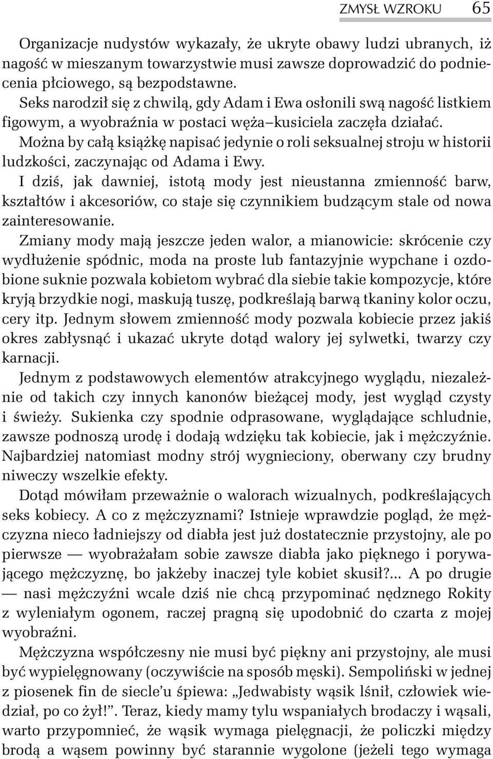 Mo na by ca³¹ ksi¹ kê napisaæ jedynie o roli seksualnej stroju w historii ludzkoœci, zaczynaj¹c od Adama i Ewy.