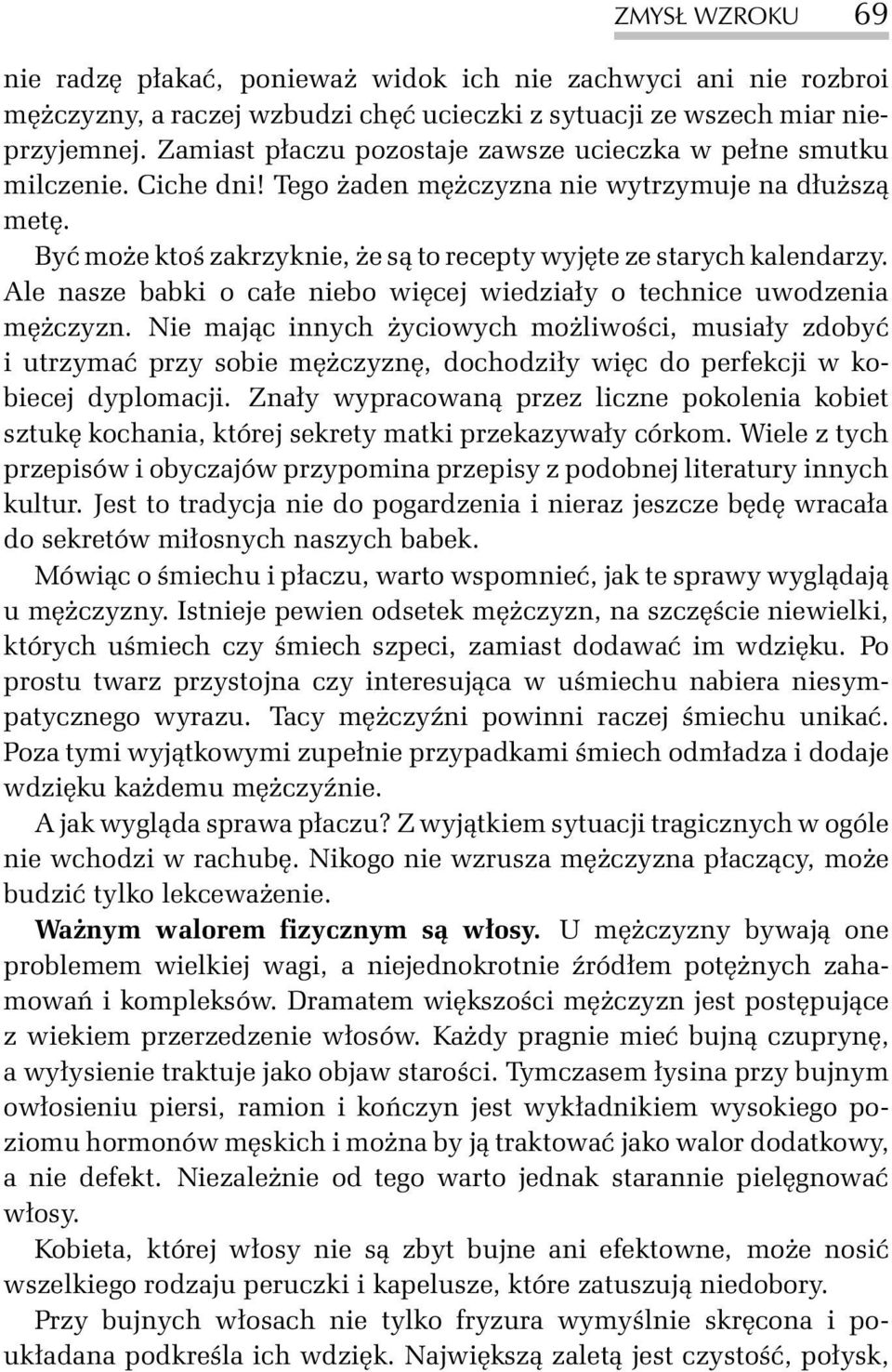 Byæ mo e ktoœ zakrzyknie, e s¹ to recepty wyjête ze starych kalendarzy. Ale nasze babki o ca³e niebo wiêcej wiedzia³y o technice uwodzenia mê czyzn.