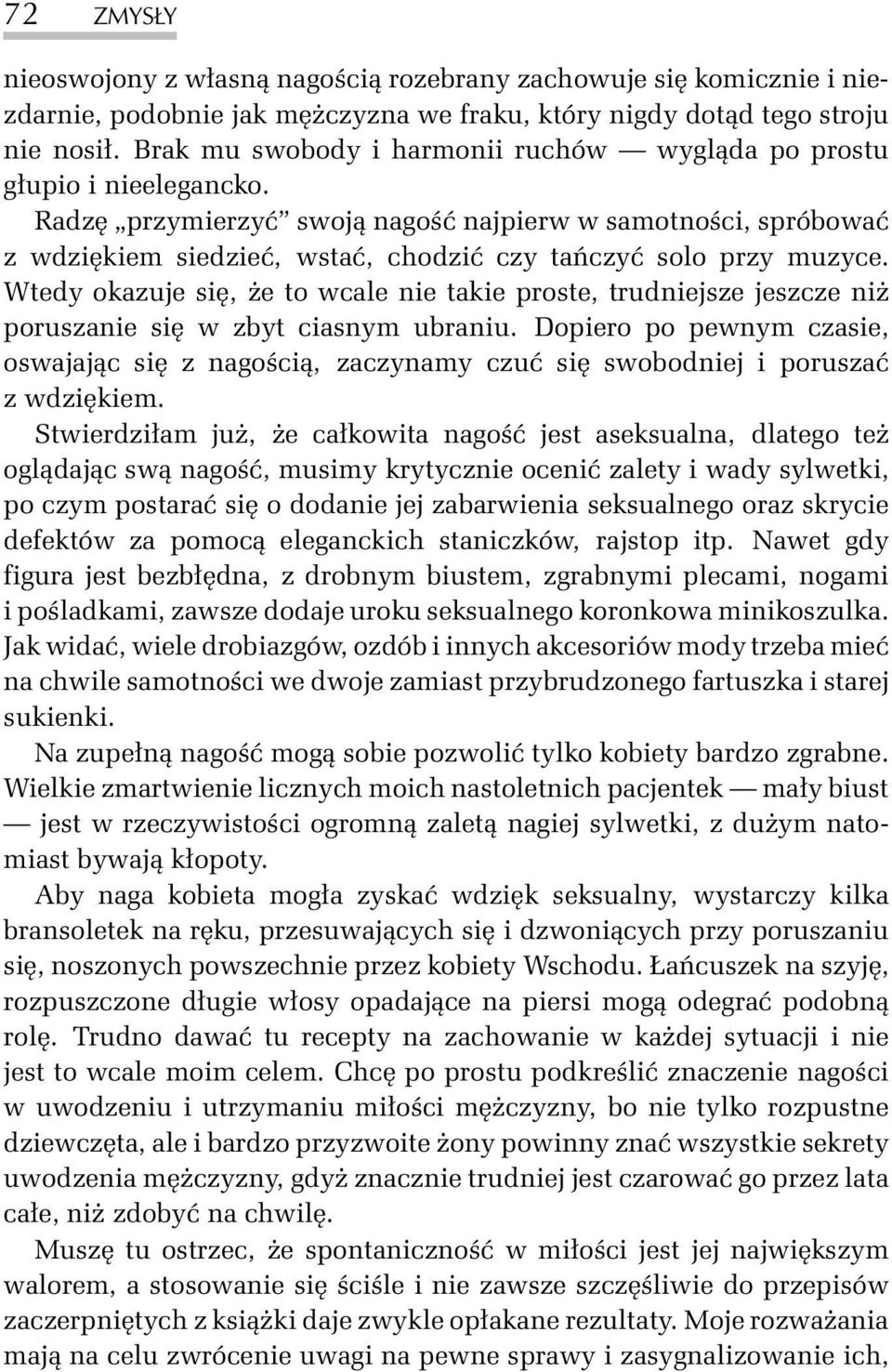 Radzê przymierzyæ swoj¹ nagoœæ najpierw w samotnoœci, spróbowaæ z wdziêkiem siedzieæ, wstaæ, chodziæ czy tañczyæ solo przy muzyce.