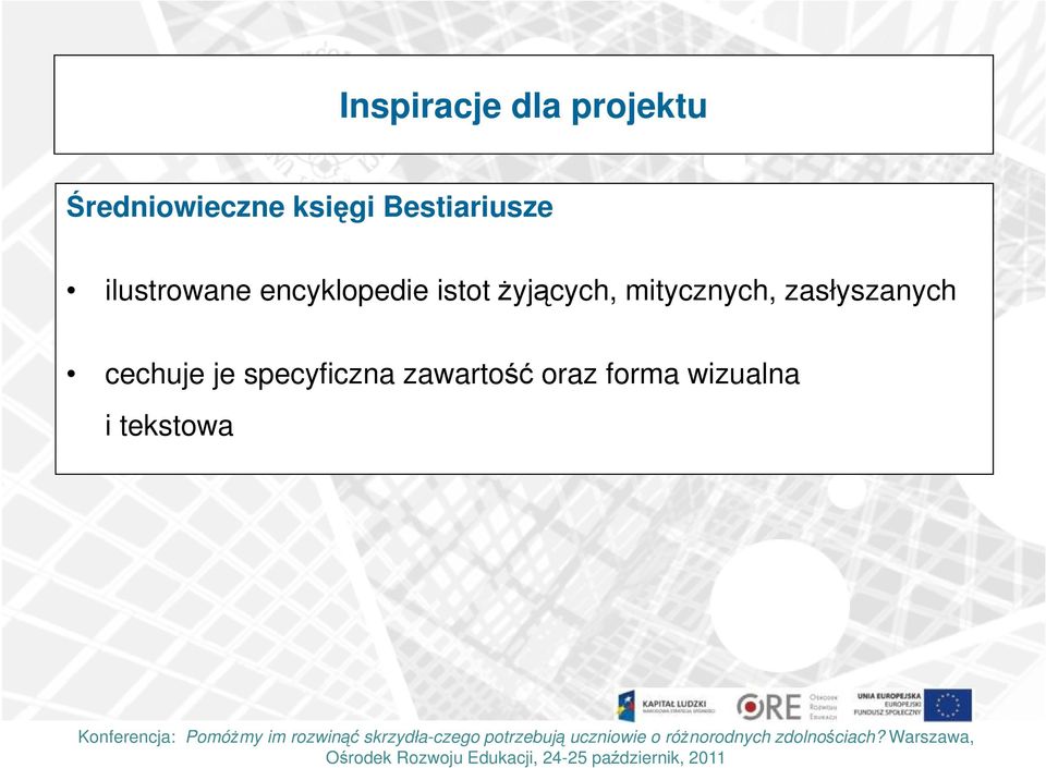 żyjących, mitycznych, zasłyszanych cechuje je