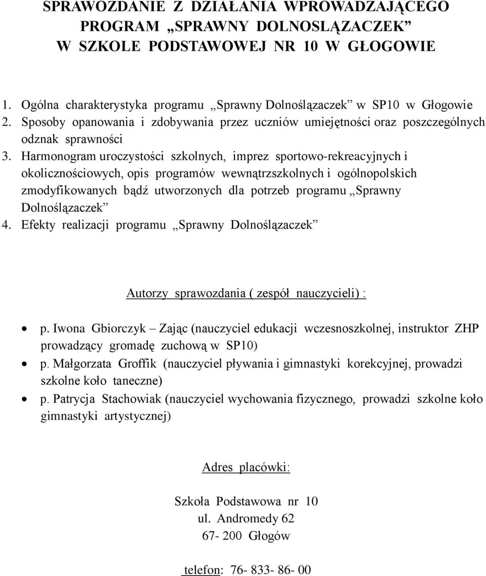 Harmonogram uroczystości szkolnych, imprez sportowo-rekreacyjnych i okolicznościowych, opis programów wewnątrzszkolnych i ogólnopolskich zmodyfikowanych bądź utworzonych dla potrzeb programu Sprawny