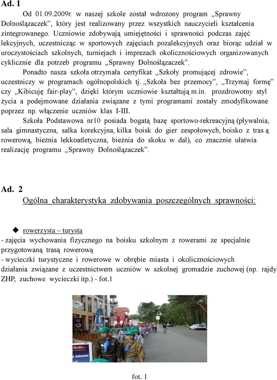 okolicznościowych organizowanych cyklicznie dla potrzeb programu Sprawny Dolnoślązaczek.