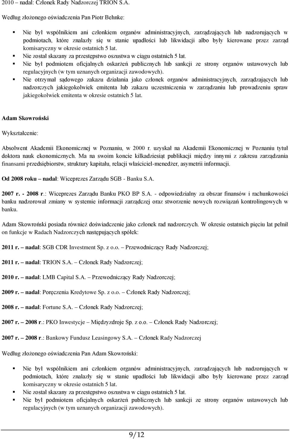 Ma na swoim koncie kilkadziesiąt publikacji między innymi z zakresu zarządzania finansami przedsiębiorstw, struktury kapitału, relacji właściciel-menedżer, asymetrii informacji.