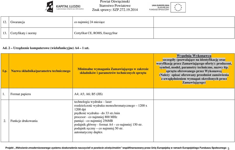 weryfikację przez Zamawiającego oferty): producent, symbol, model, parametry techniczne, nazwy itp.