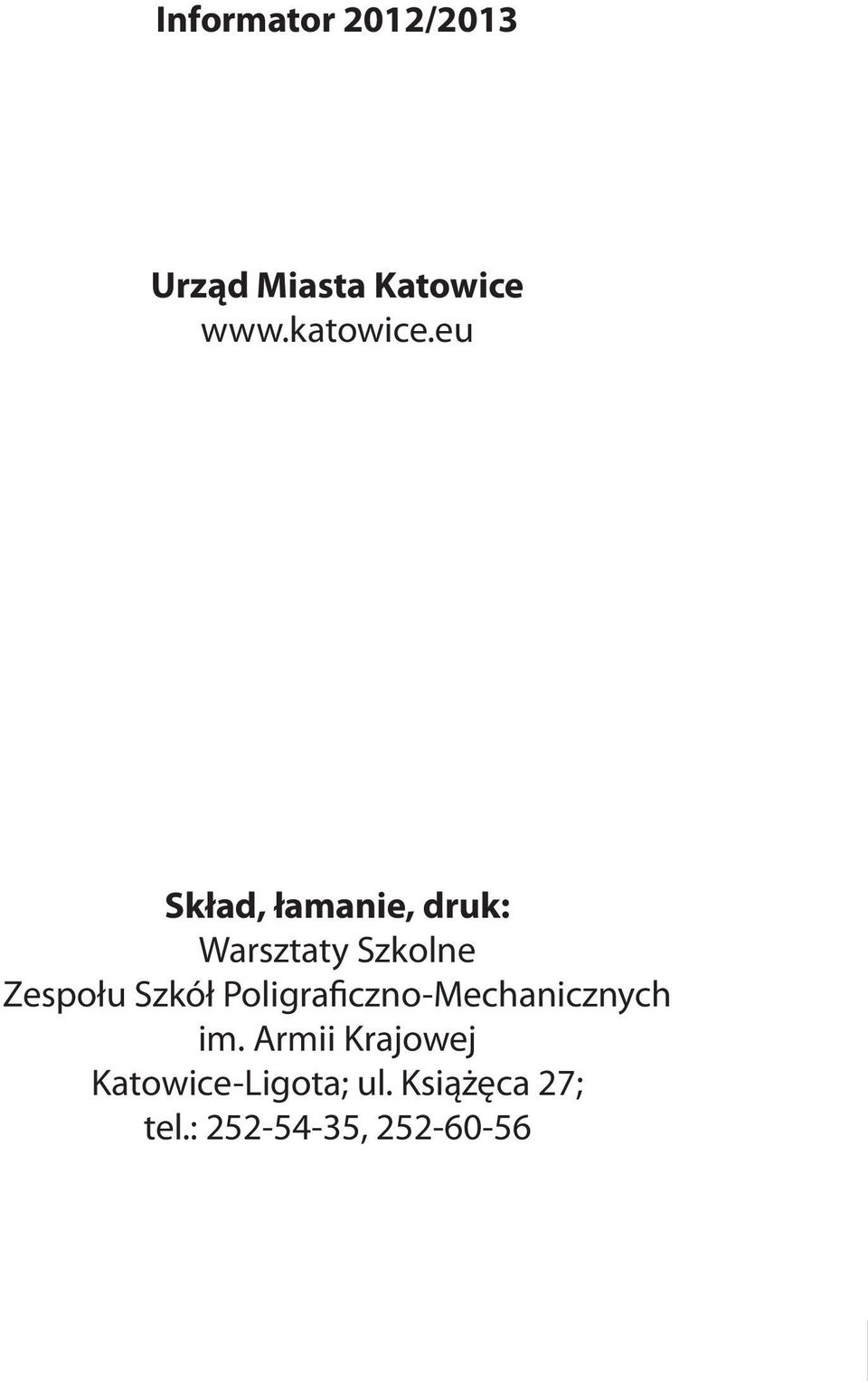 eu Skład, łamanie, druk: Warsztaty Szkolne Zespołu