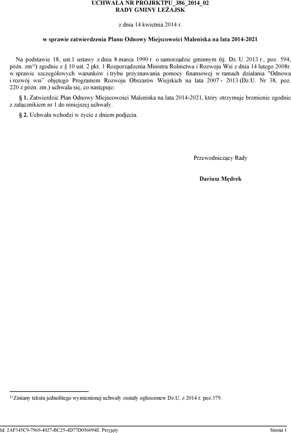 w sprawie szczegółowych warunków i trybu przyznawania pomocy finansowej w ramach działania "Odnowa i rozwój wsi objętego Programem Rozwoju Obszarów Wiejskich na lata 2007-2013 (Dz.U. Nr 38, poz.