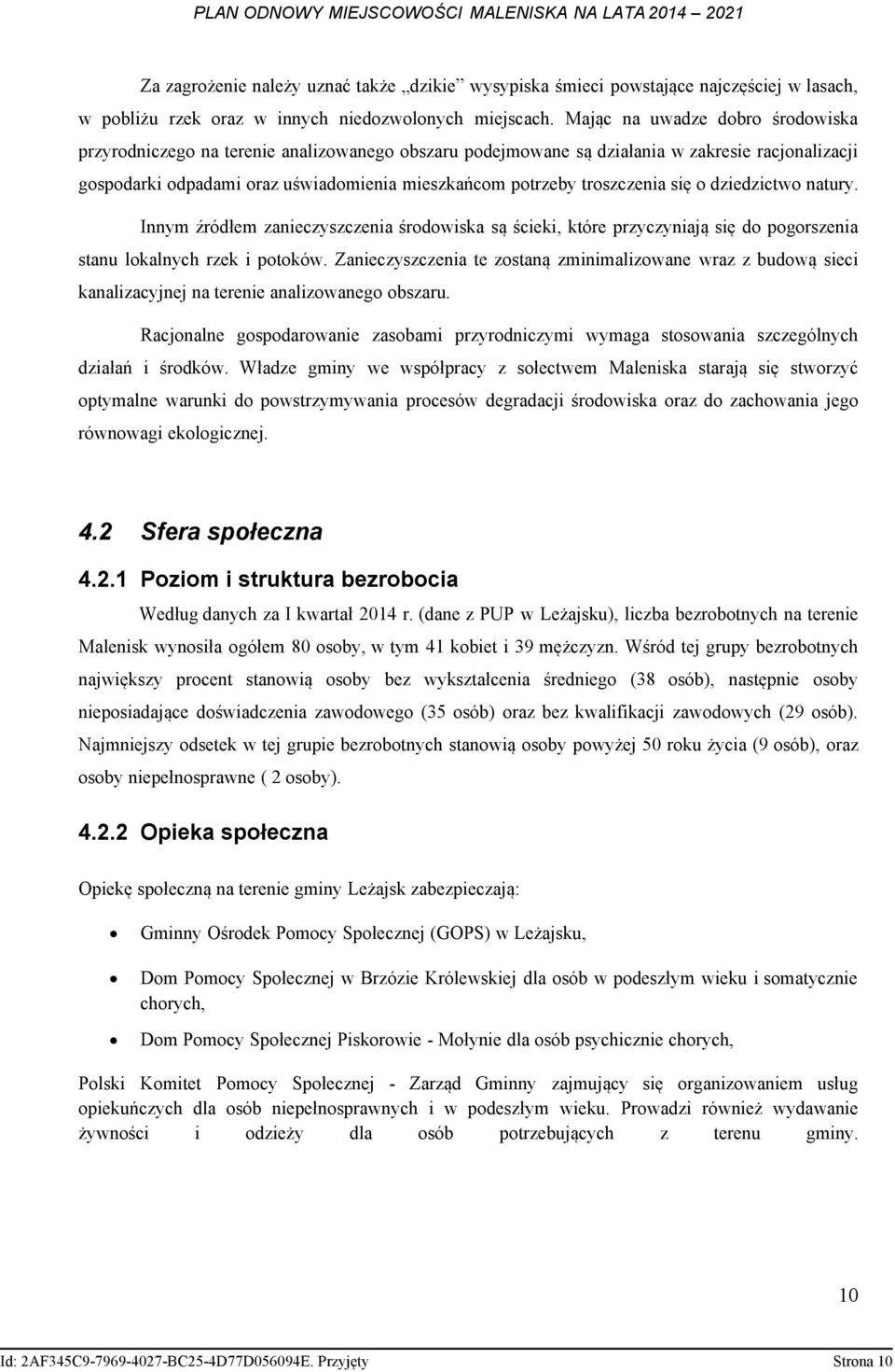troszczenia się o dziedzictwo natury. Innym źródłem zanieczyszczenia środowiska są ścieki, które przyczyniają się do pogorszenia stanu lokalnych rzek i potoków.