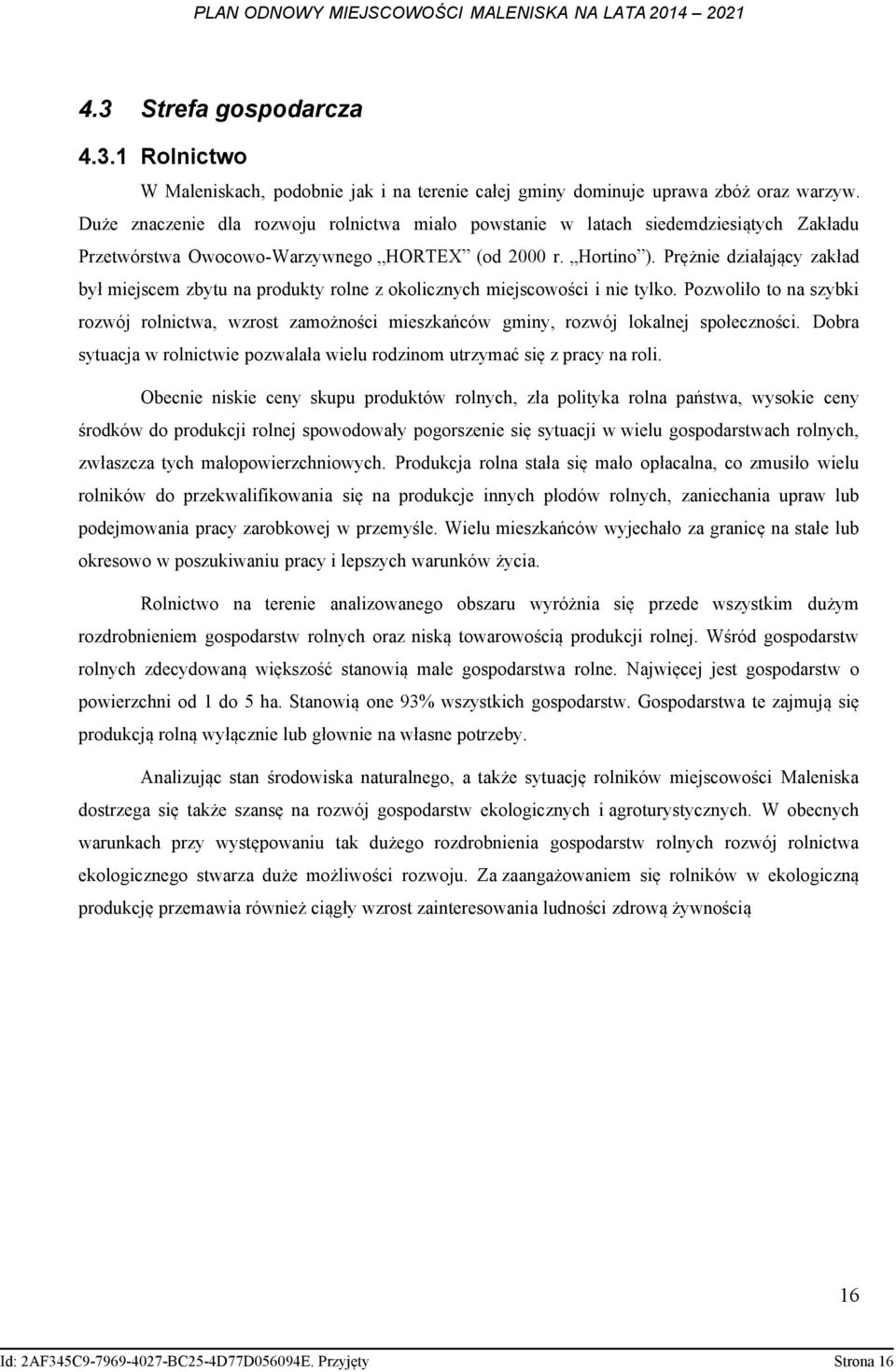 Prężnie działający zakład był miejscem zbytu na produkty rolne z okolicznych miejscowości i nie tylko.