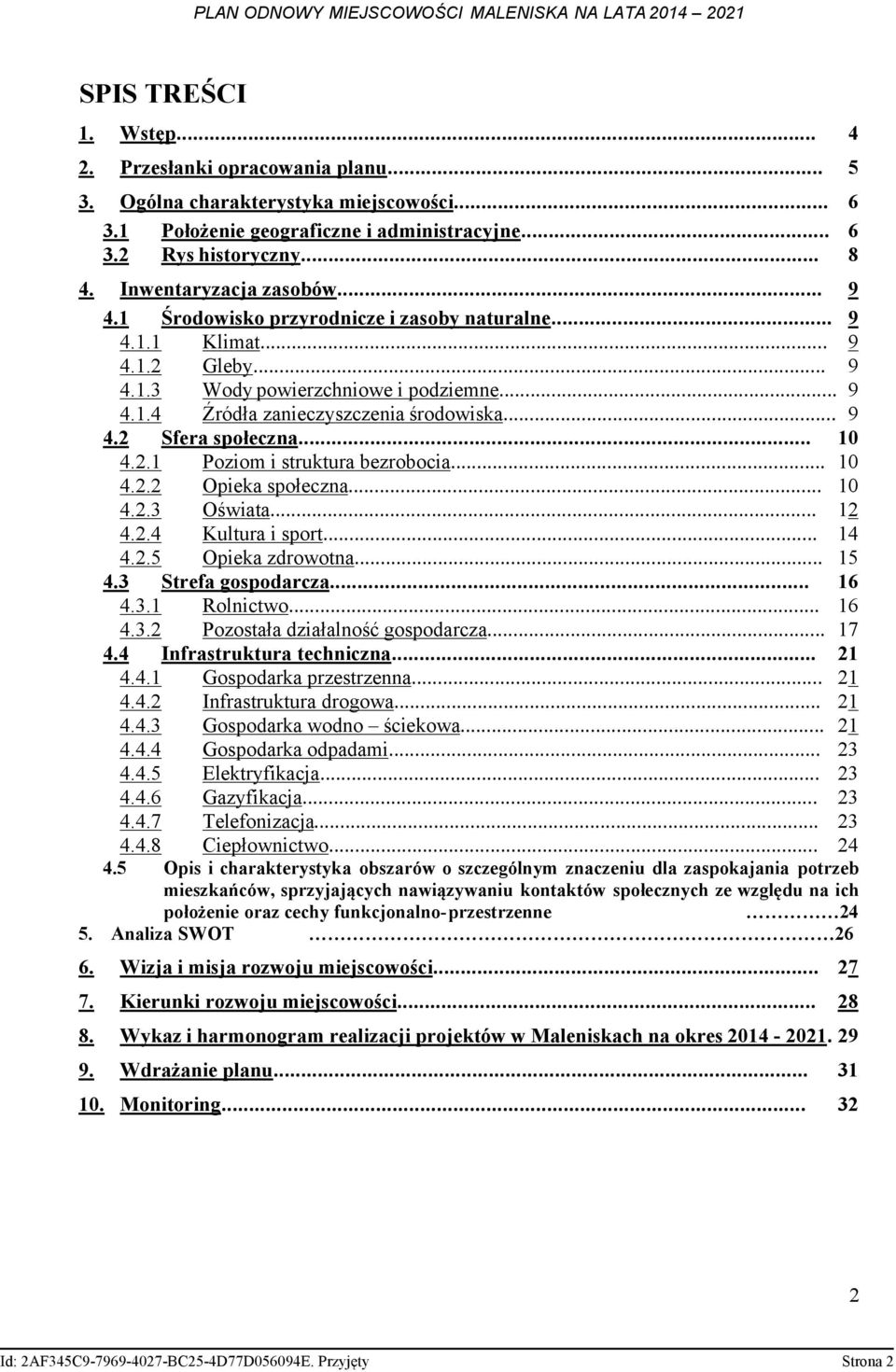 .. 9 4.2 Sfera społeczna... 10 4.2.1 Poziom i struktura bezrobocia... 10 4.2.2 Opieka społeczna... 10 4.2.3 Oświata... 12 4.2.4 Kultura i sport... 14 4.2.5 Opieka zdrowotna... 15 4.