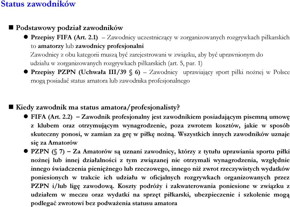 udziału w zorganizowanych rozgrywkach piłkarskich (art. 5, par.