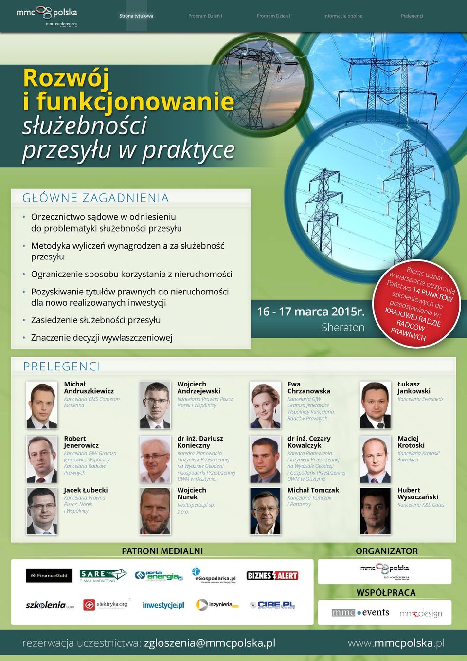 szkoleniowych do przedstawienia w: KRAJOWEJ RADZIE RADCÓW PRAWNYCH PRELEGENCI Michał Andruszkiewicz Kancelaria CMS Cameron McKenna Wojciech Andrzejewski Kancelaria Prawna Piszcz, Norek i Wspólnicy